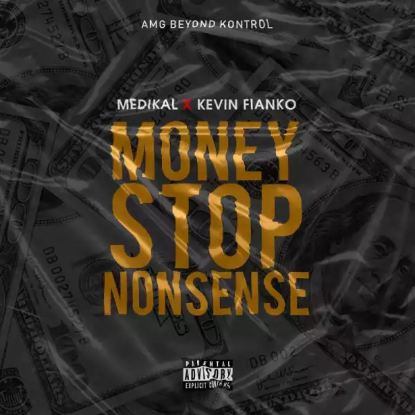 Medikal - Money Stop Nonsense ft. Kevin Fianko
